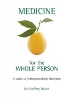 Medicine For The Whole Person: A Guide To Anthroposophical Treatment артикул 4634a.