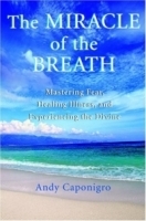 The Miracle of the Breath : Mastering Fear, Healing Illness, and Experiencing the Divine артикул 4647a.