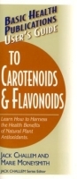 User's Guide to Carotenoids & Flavonoids: Learn How to Harness the Health Benefits of Natural Plan Antioxidants (User's Guide To ) артикул 4649a.
