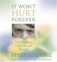 It Won't Hurt Forever: Guiding Your Child Through Trauma артикул 4682a.
