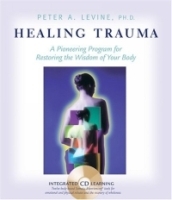 Healing Trauma: A Pioneering Program for Restoring the Wisdom of Your Body артикул 4717a.