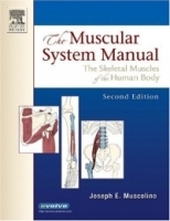 The Muscular System Manual: The Skeletal Muscles of the Human Body, 2nd Edition артикул 4788a.