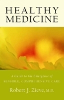Healthy Medicine: A Guide to the Emergence of Sensible Comprehensive Care артикул 4798a.