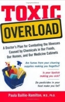 Toxic Overload: A Doctor's Plan for Combating the Illnesses Caused by Chemicals in Our Foods, Our Homes, and Our Medicine Cabinets артикул 4528a.