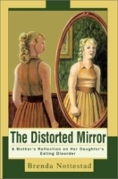 The Distorted Mirror: A Mother's Reflection on Her Daughter's Eating Disorder артикул 4560a.