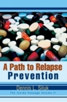A Path To Relapse Prevention: A Common Sense Book On Understanding The Sensitivety, Thinking And Repair Work Needed For The Alcoholic And Drug Inflicted (The Inside Passage) артикул 4572a.