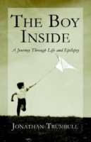 The Boy Inside : A Journey Through Life and Epilepsy артикул 4604a.
