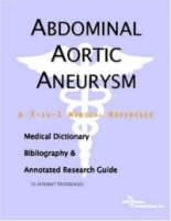 Abdominal Aortic Aneurysm: A Medical Dictionary, Bibliography, And Annotated Research Guide To Internet References артикул 4627a.