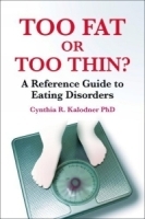 Too Fat or Too Thin? A Reference Guide to Eating Disorders артикул 4629a.