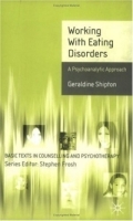 Working with Eating Disorders : A Psychoanalytic Approach (Basic Texts in Counseling & Psychotherapy) артикул 4646a.