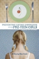 Preventing Eating Disorders among Pre-Teen Girls : A Step-by-Step Guide артикул 4654a.