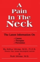 A Pain In The Neck : The Latest Information on Causes, Therapies, Prevention артикул 4671a.