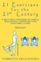 21 Exercises For The 21st Century: A Self-help Program Of Simple Isointegral Exercises For Pain-free Living артикул 4673a.