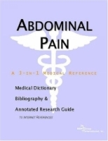 Abdominal Pain: A Medical Dictionary, Bibliography, And Annotated Research Guide To Internet References артикул 4697a.
