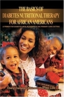 The Basics Of Diabetes Nutritional Therapy For African Americans : A Primer For Diabetes Meal Planning In The Primary Care Setting (N) артикул 4702a.