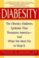 Diabesity : The Obesity-Diabetes Epidemic That Threatens America--And What We Must Do to Stop It артикул 4733a.