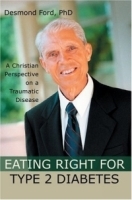 Eating Right for Type 2 Diabetes : A Christian Perspective on a Traumatic Disease артикул 4745a.